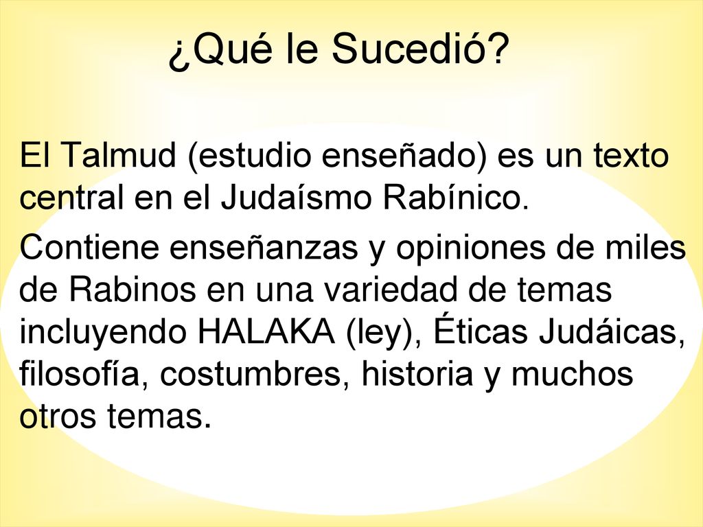 ¿Qué le Sucedió El Talmud (estudio enseñado) es un texto central en el Judaísmo Rabínico.