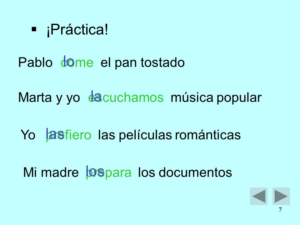 ¡Práctica! lo la las los Pablo come el pan tostado Marta y yo