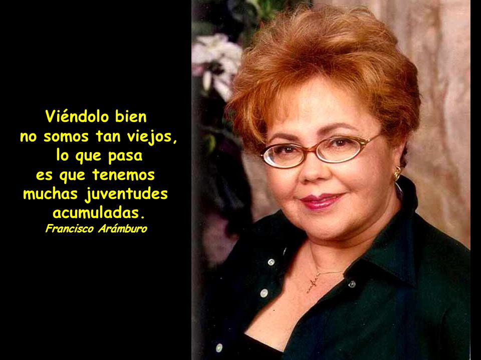 Viéndolo bien no somos tan viejos, lo que pasa es que tenemos