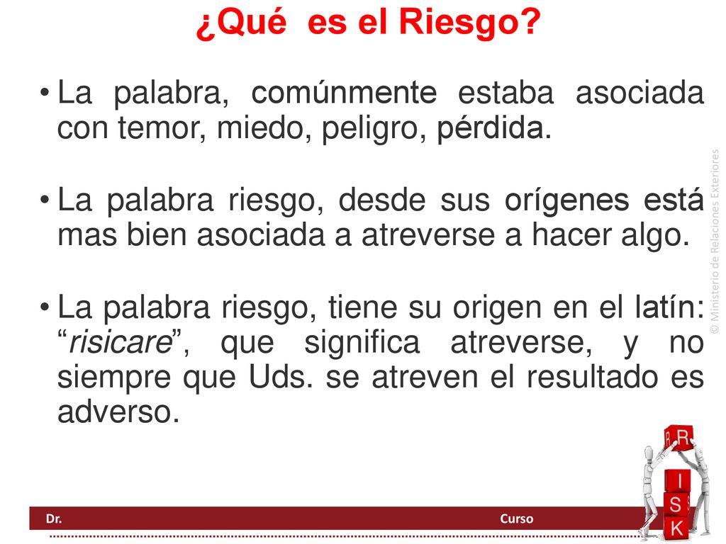 ¿Qué es el Riesgo La palabra, comúnmente estaba asociada con temor, miedo, peligro, pérdida.