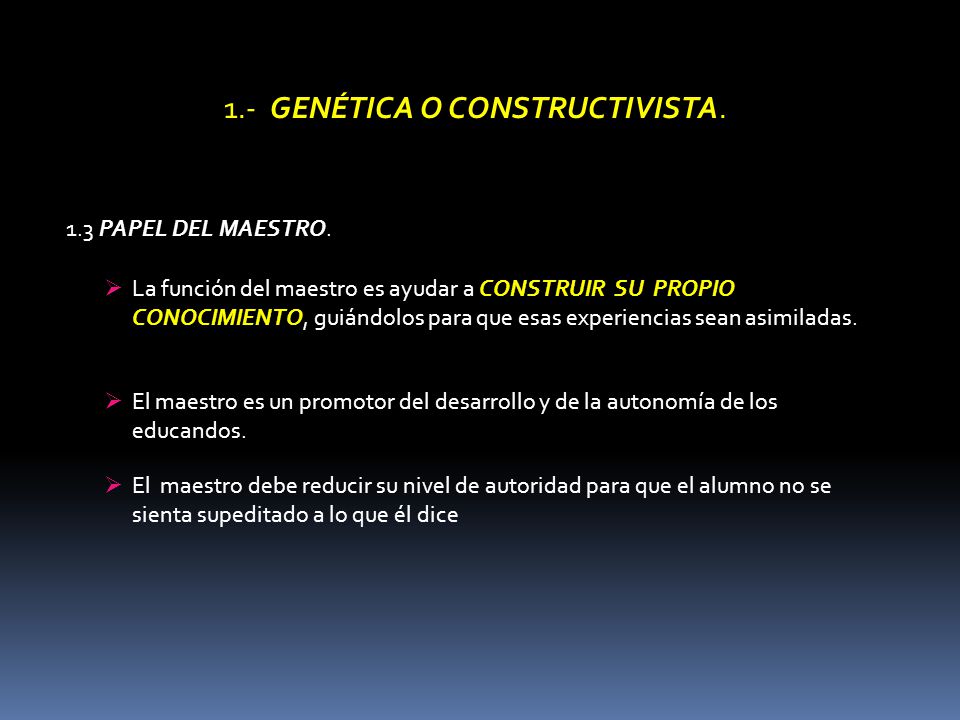 1.- GENÉTICA O CONSTRUCTIVISTA.