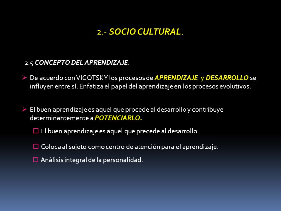 2.- SOCIO CULTURAL. 2.5 CONCEPTO DEL APRENDIZAJE.