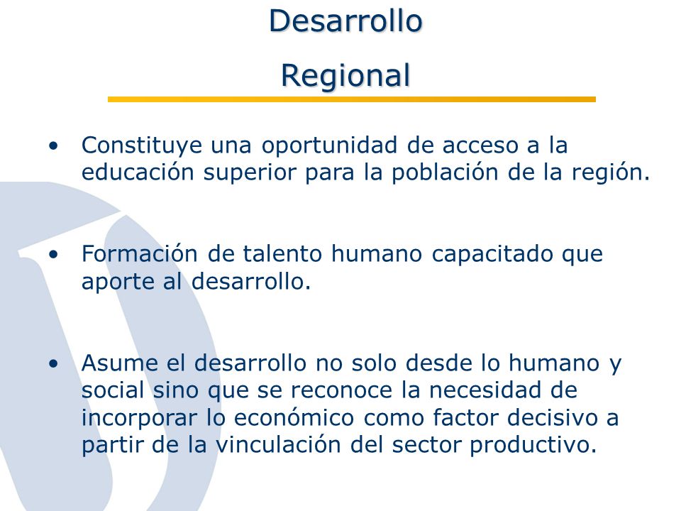 Desarrollo Regional. Constituye una oportunidad de acceso a la educación superior para la población de la región.