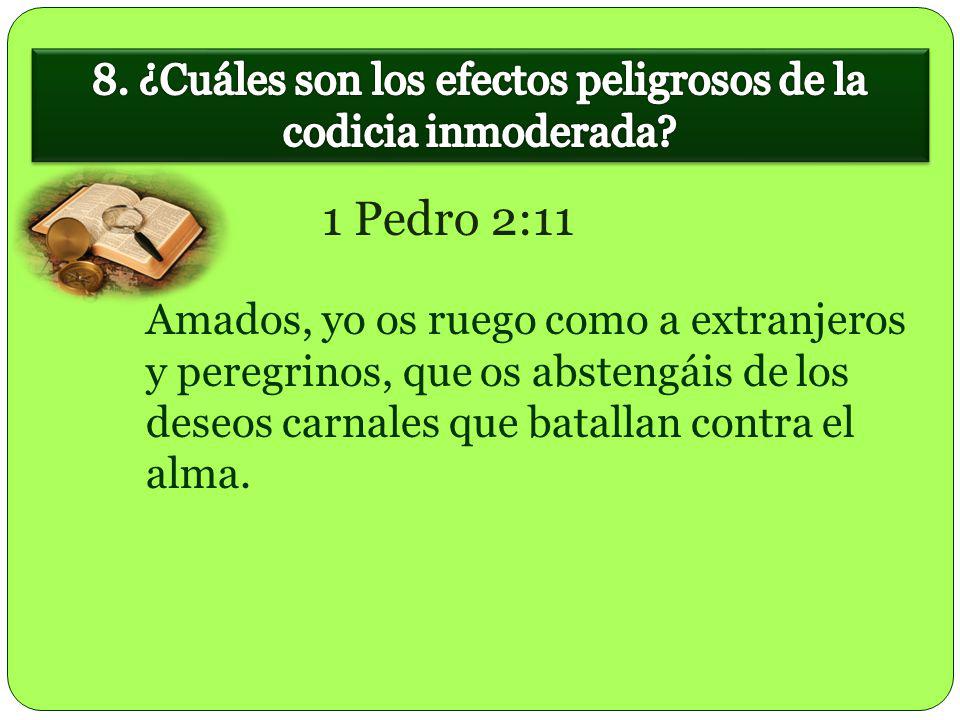 8. ¿Cuáles son los efectos peligrosos de la codicia inmoderada