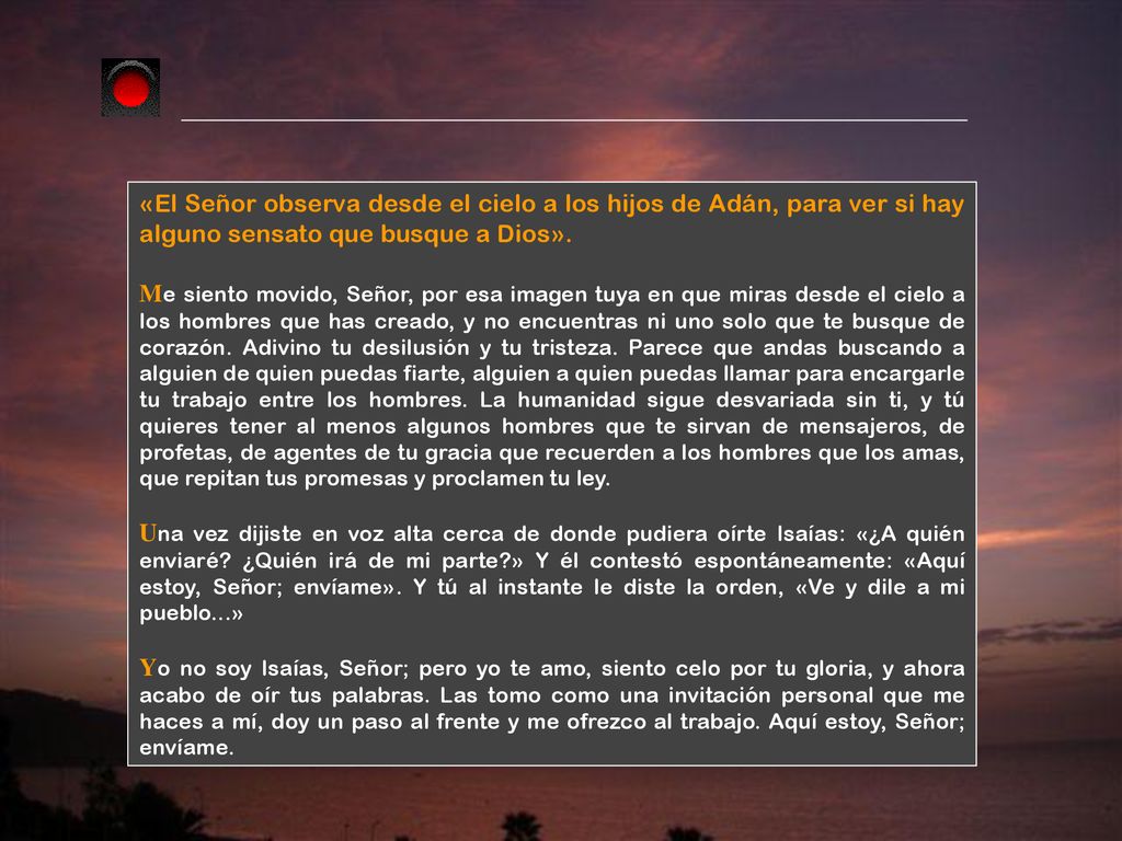 «El Señor observa desde el cielo a los hijos de Adán, para ver si hay alguno sensato que busque a Dios».