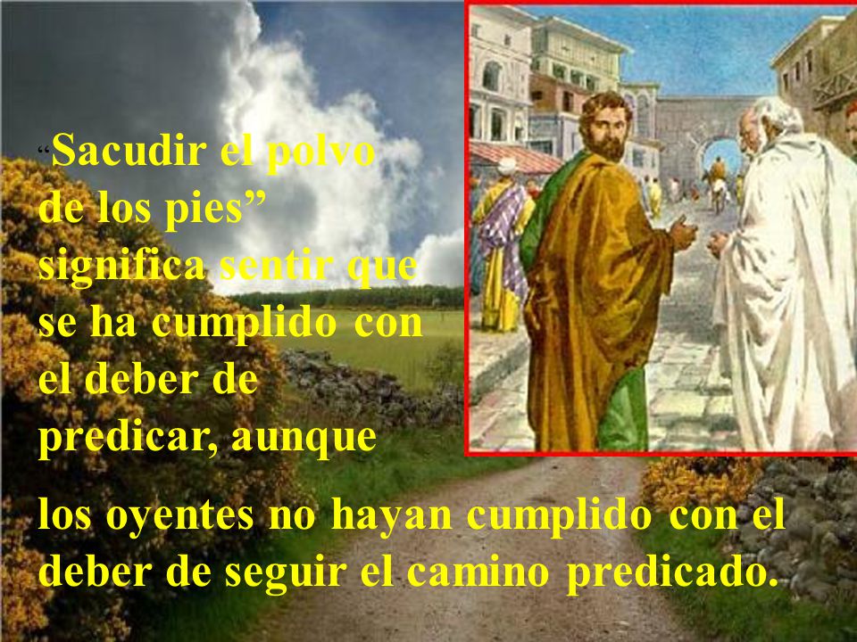 Sacudir el polvo de los pies significa sentir que se ha cumplido con el deber de predicar, aunque