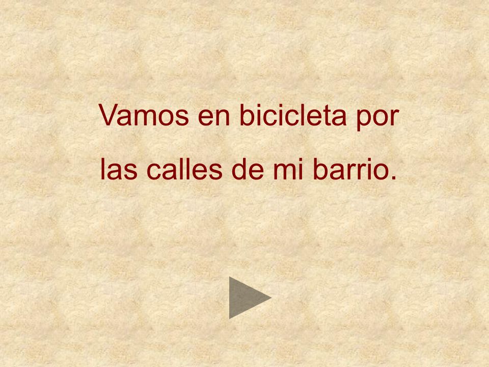 Vamos en bicicleta por las calles de mi barrio.