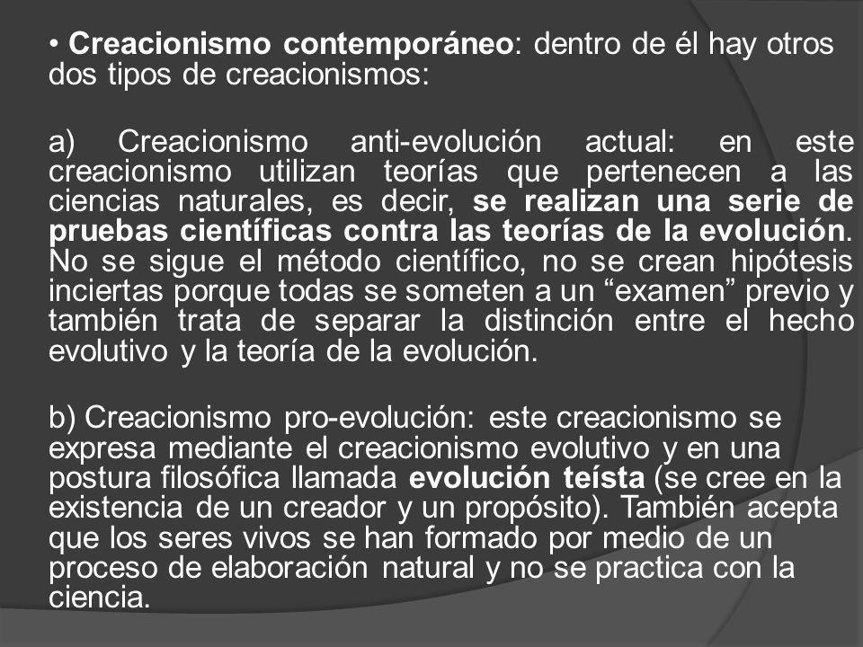 • Creacionismo contemporáneo: dentro de él hay otros dos tipos de creacionismos: