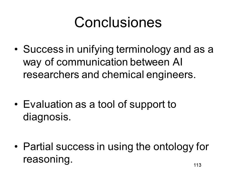 Conclusiones Success in unifying terminology and as a way of communication between AI researchers and chemical engineers.