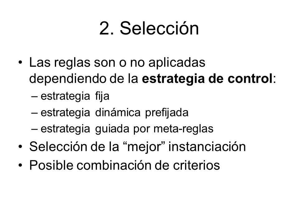2. Selección Las reglas son o no aplicadas dependiendo de la estrategia de control: estrategia fija.
