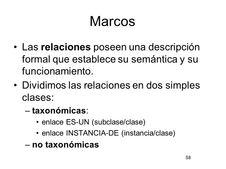 Marcos Las relaciones poseen una descripción formal que establece su semántica y su funcionamiento.