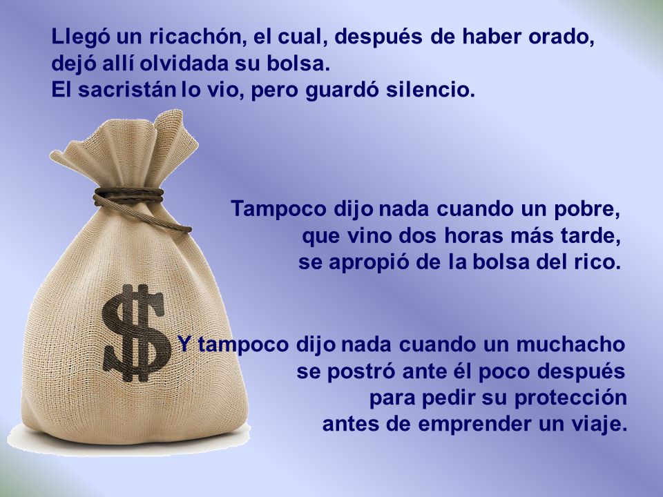Llegó un ricachón, el cual, después de haber orado,