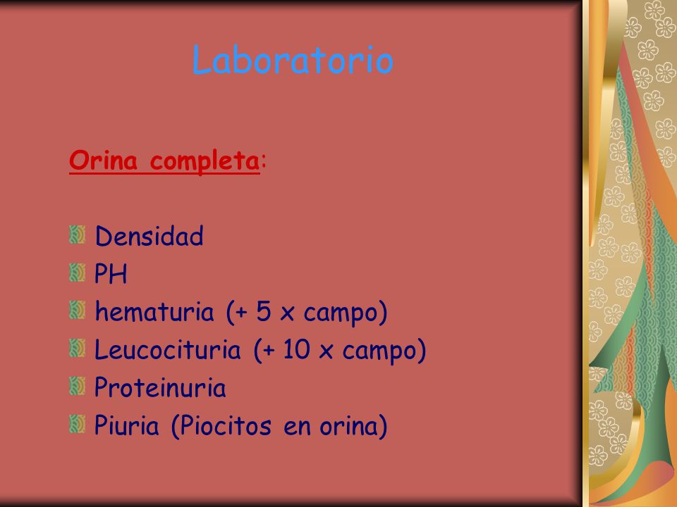Laboratorio Orina completa: Densidad PH hematuria (+ 5 x campo)