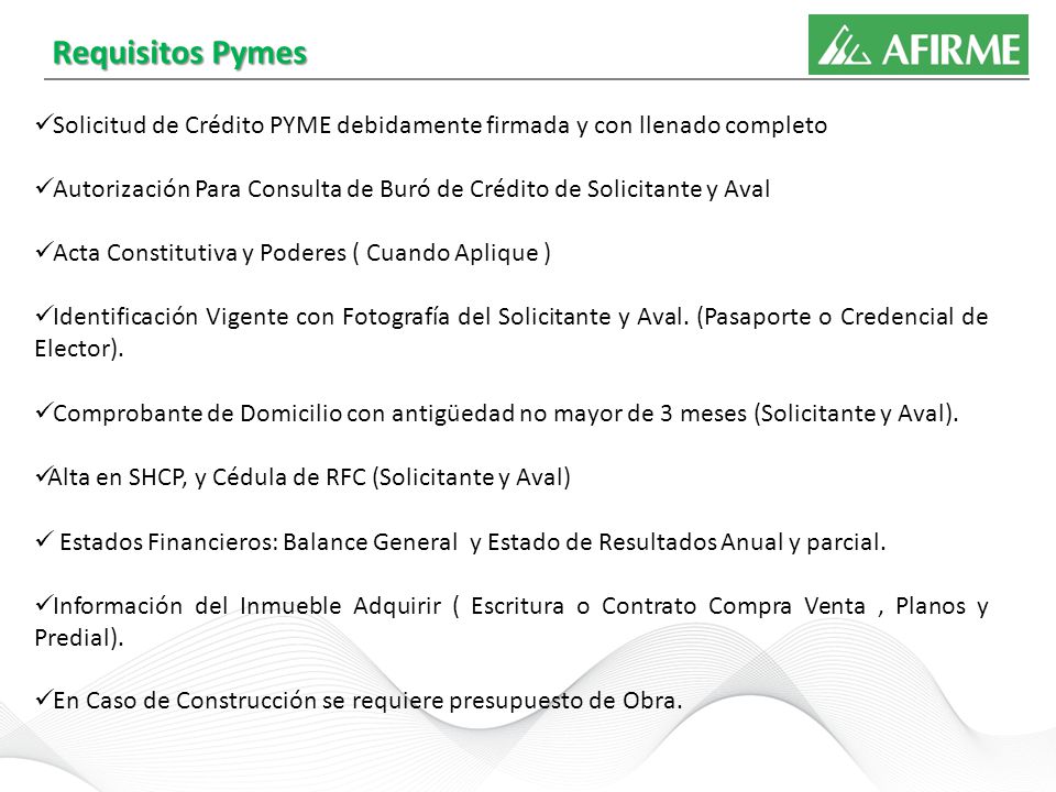 Requisitos Pymes Solicitud de Crédito PYME debidamente firmada y con llenado completo.