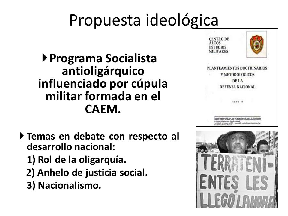 Propuesta ideológica Programa Socialista antioligárquico influenciado por cúpula militar formada en el CAEM.