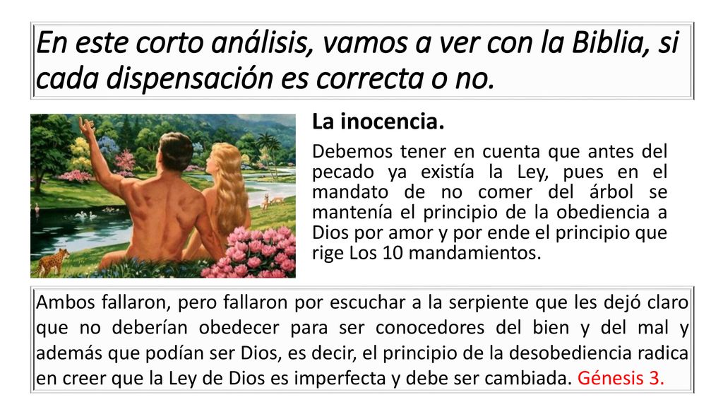 En este corto análisis, vamos a ver con la Biblia, si cada dispensación es correcta o no.