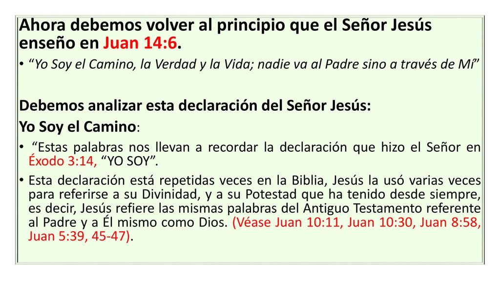 Ahora debemos volver al principio que el Señor Jesús enseño en Juan 14:6.