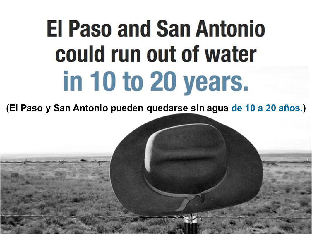 (El Paso y San Antonio pueden quedarse sin agua de 10 a 20 años.)