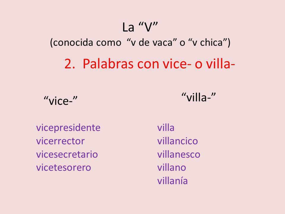 La V (conocida como v de vaca o v chica )