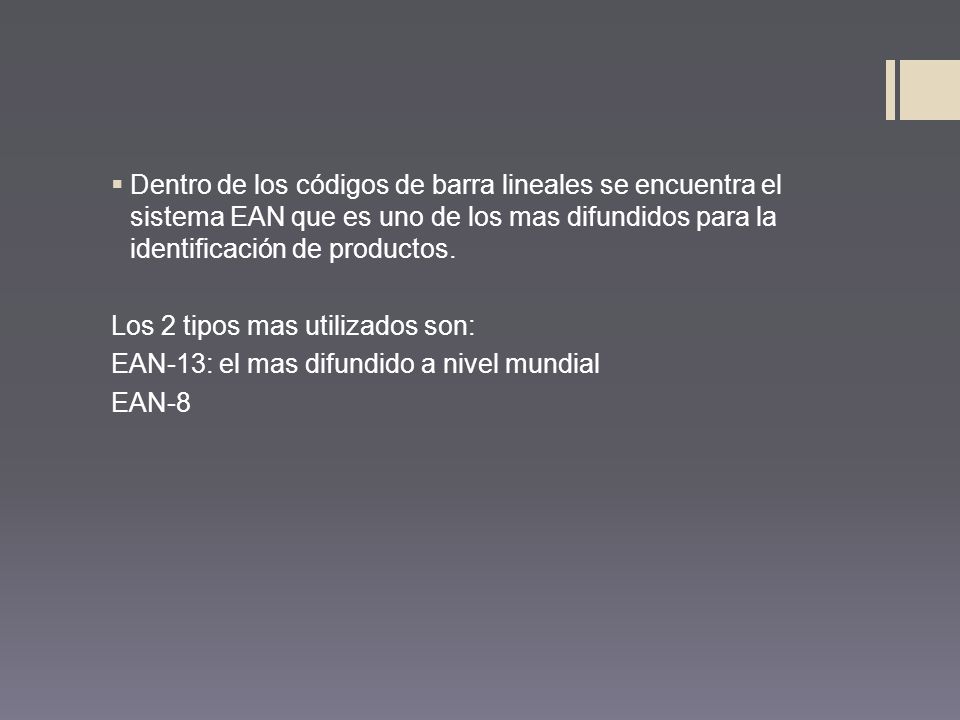 Dentro de los códigos de barra lineales se encuentra el sistema EAN que es uno de los mas difundidos para la identificación de productos.