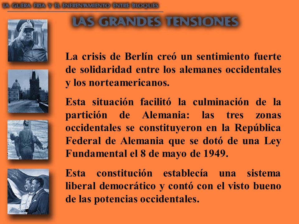 La crisis de Berlín creó un sentimiento fuerte de solidaridad entre los alemanes occidentales y los norteamericanos.