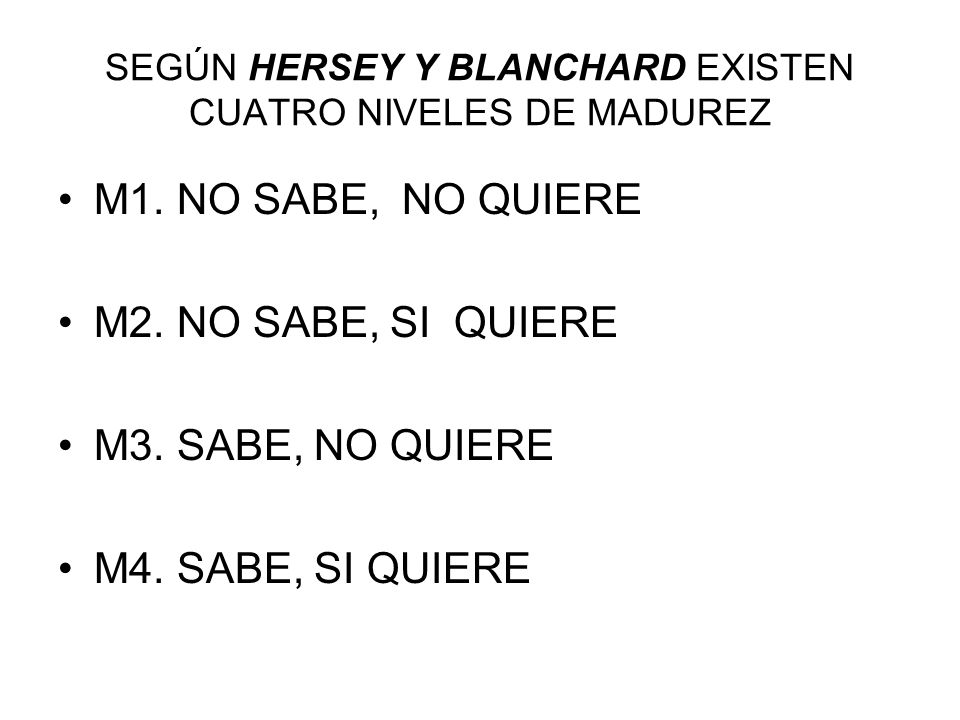 SEGÚN HERSEY Y BLANCHARD EXISTEN CUATRO NIVELES DE MADUREZ