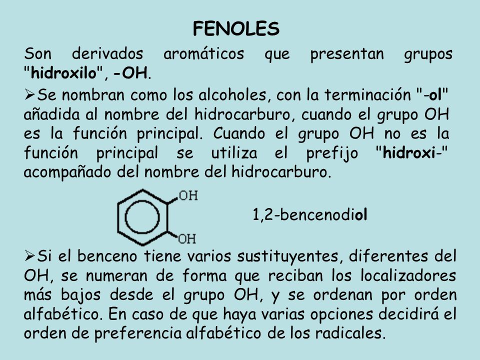 FENOLES Son derivados aromáticos que presentan grupos hidroxilo , -OH.