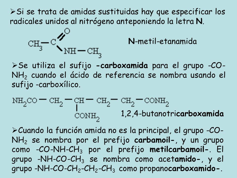 Si se trata de amidas sustituidas hay que especificar los radicales unidos al nitrógeno anteponiendo la letra N.