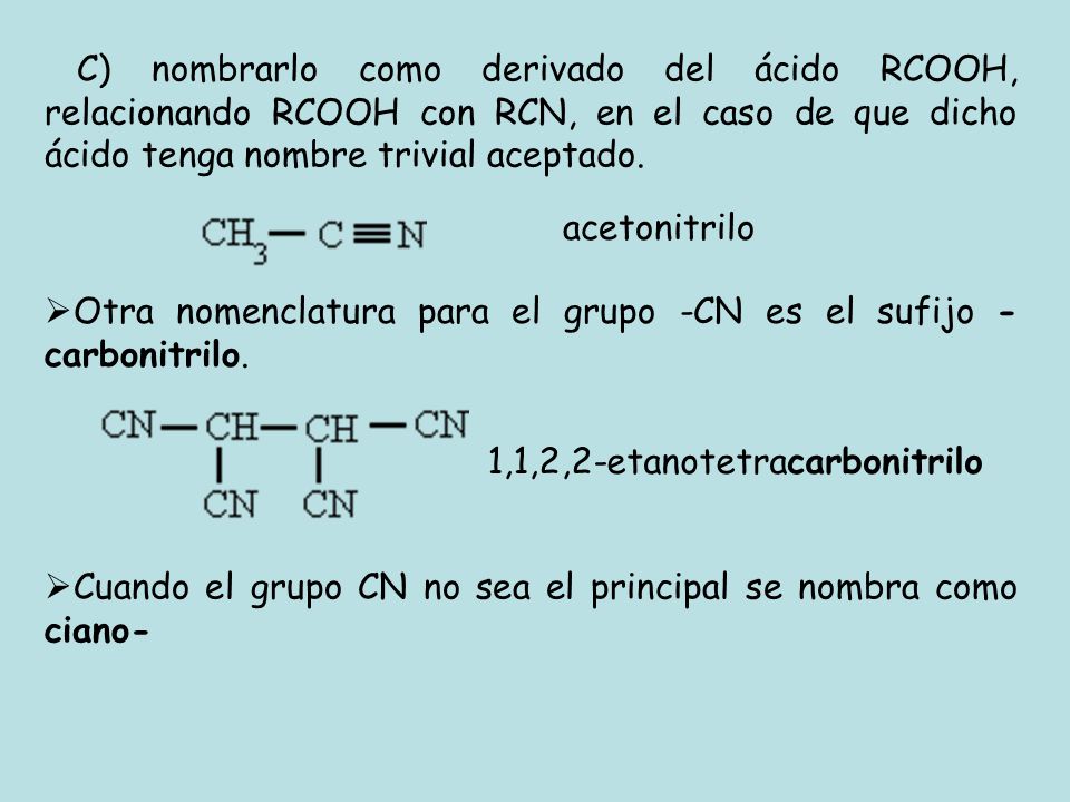 C) nombrarlo como derivado del ácido RCOOH, relacionando RCOOH con RCN, en el caso de que dicho ácido tenga nombre trivial aceptado.