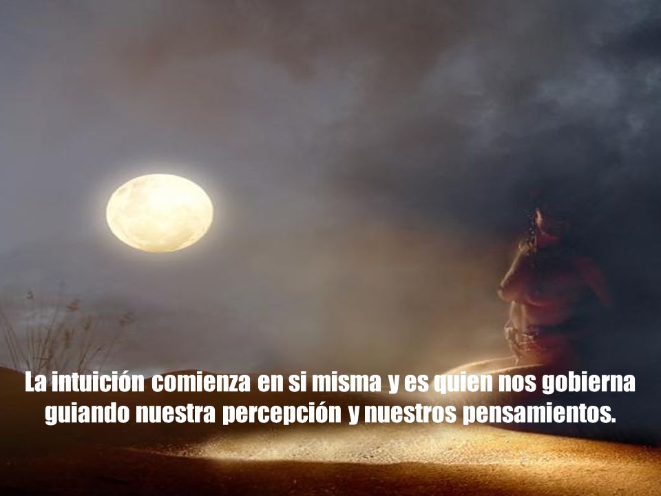 La intuición comienza en si misma y es quien nos gobierna