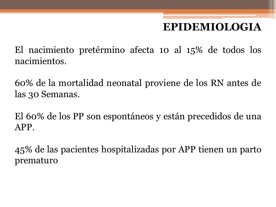 EPIDEMIOLOGIA El nacimiento pretérmino afecta 10 al 15% de todos los nacimientos.