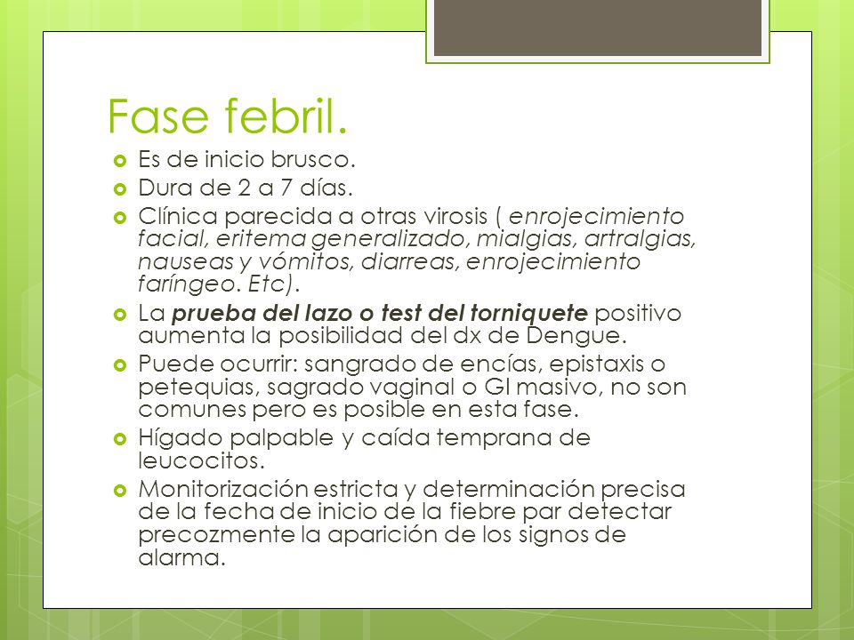 Fase febril. Es de inicio brusco. Dura de 2 a 7 días.
