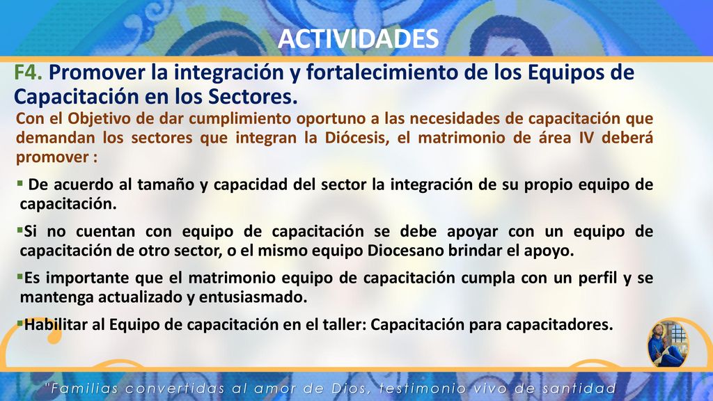 ACTIVIDADES F4. Promover la integración y fortalecimiento de los Equipos de Capacitación en los Sectores.
