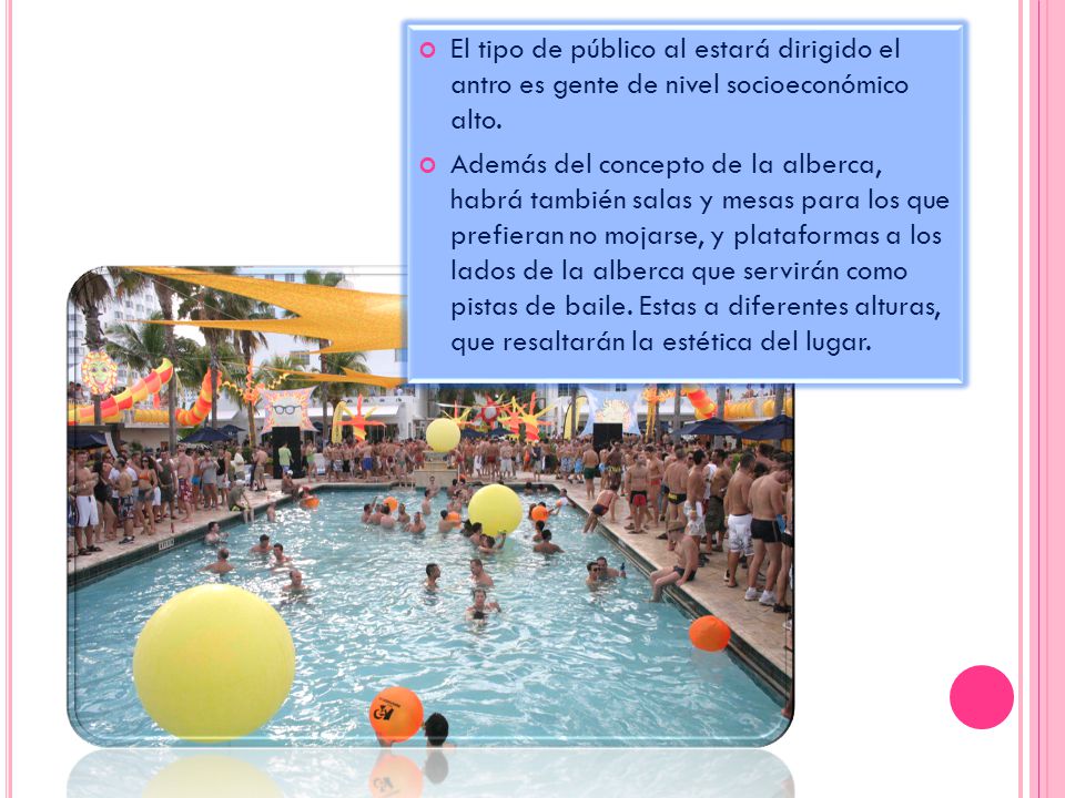 El tipo de público al estará dirigido el antro es gente de nivel socioeconómico alto.