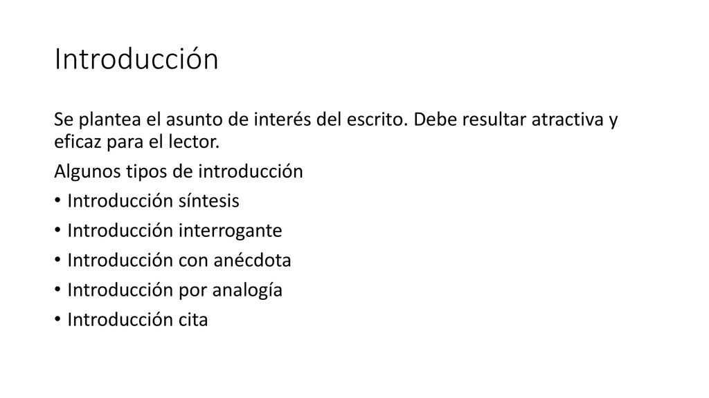 Introducción Se plantea el asunto de interés del escrito. Debe resultar atractiva y eficaz para el lector.
