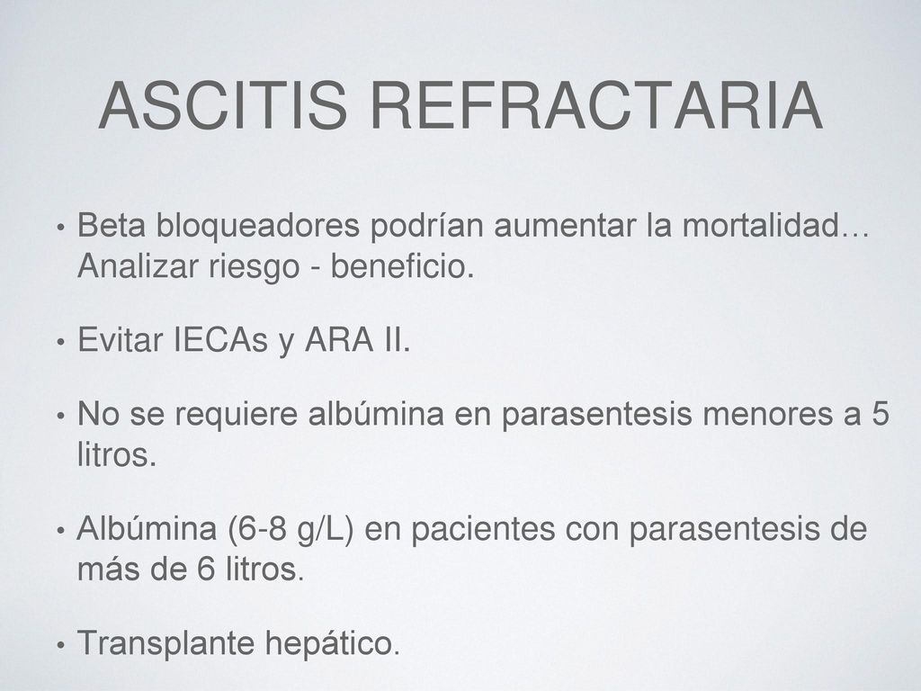Ascitis Refractaria Beta bloqueadores podrían aumentar la mortalidad… Analizar riesgo - beneficio.