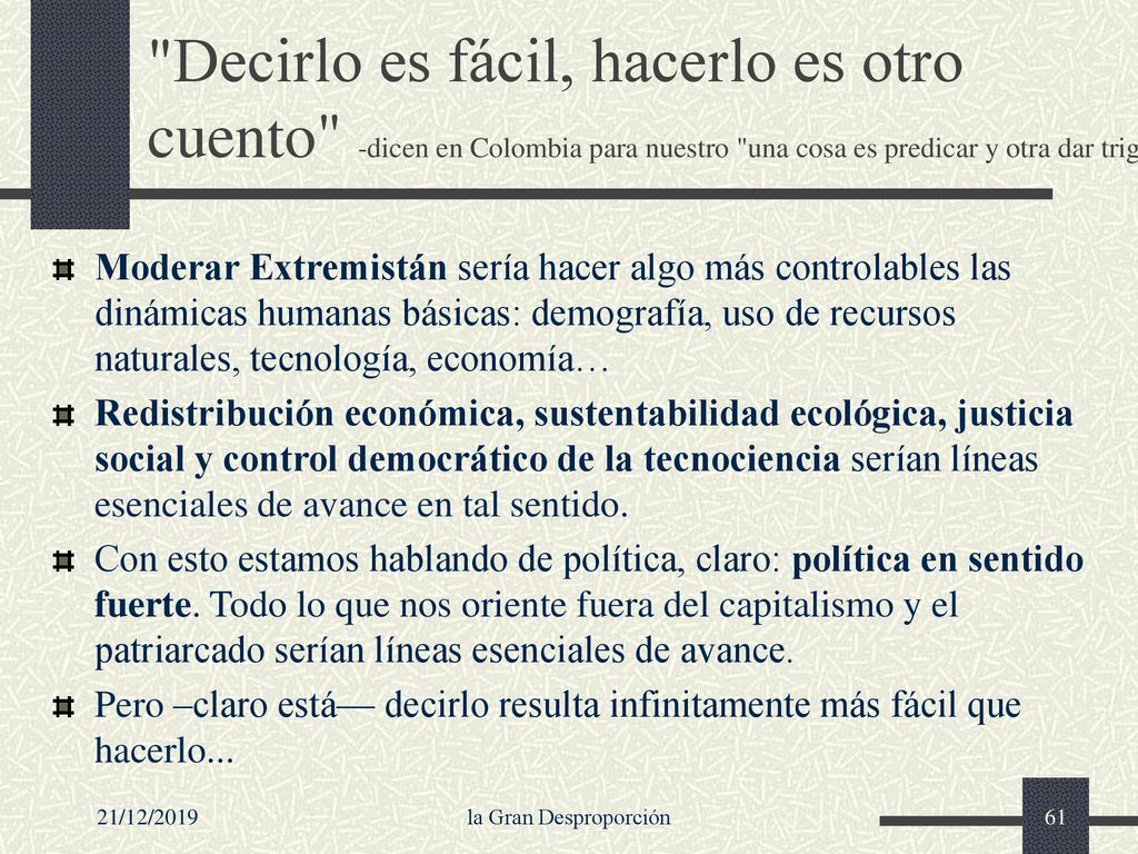 Decirlo es fácil, hacerlo es otro cuento -dicen en Colombia para nuestro una cosa es predicar y otra dar trigo