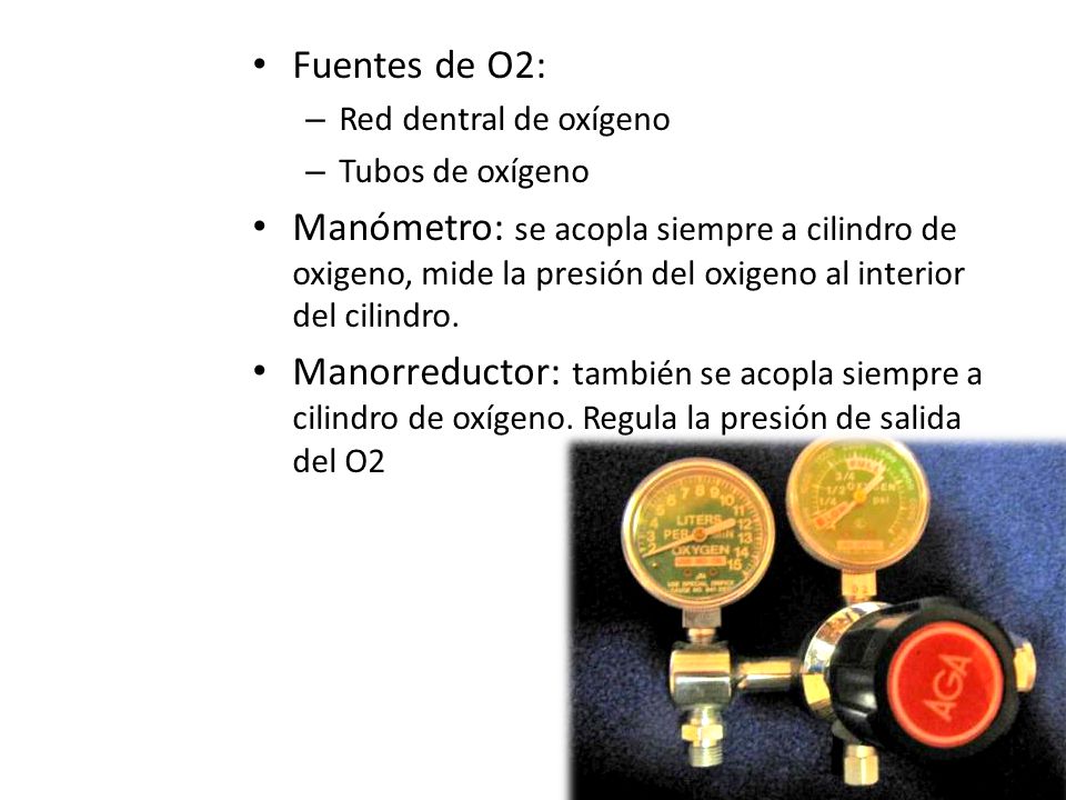 Fuentes de O2: Red dentral de oxígeno. Tubos de oxígeno.