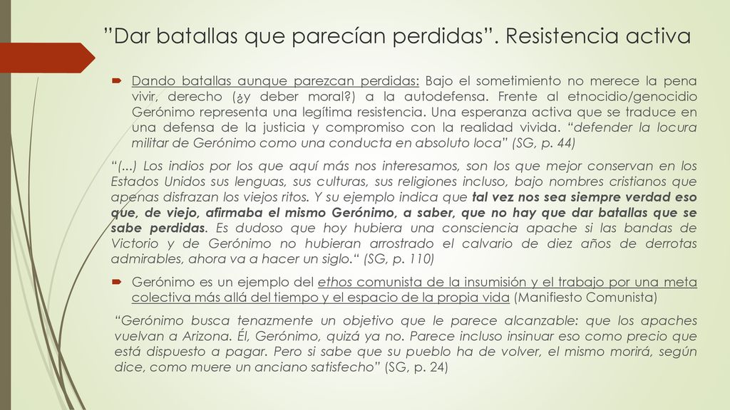 Dar batallas que parecían perdidas . Resistencia activa