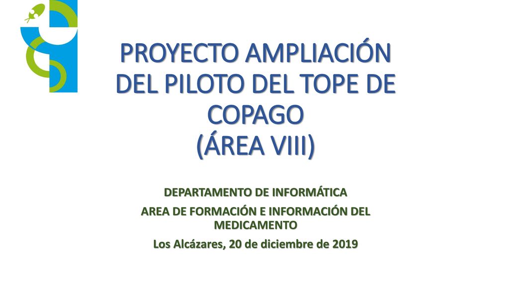 PROYECTO AMPLIACIÓN DEL PILOTO DEL TOPE DE COPAGO (ÁREA VIII)