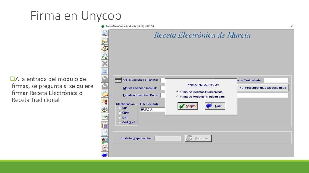 Firma en Unycop A la entrada del módulo de firmas, se pregunta si se quiere firmar Receta Electrónica o Receta Tradicional.