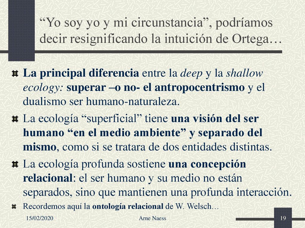 Yo soy yo y mi circunstancia , podríamos decir resignificando la intuición de Ortega…