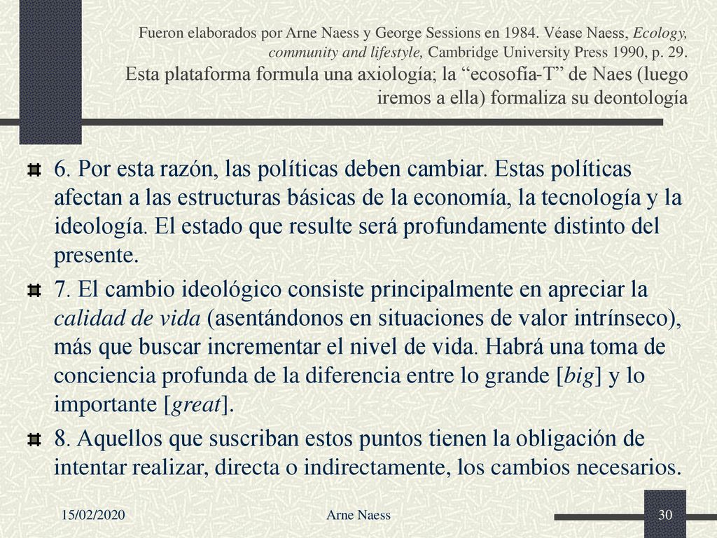 Fueron elaborados por Arne Naess y George Sessions en 1984