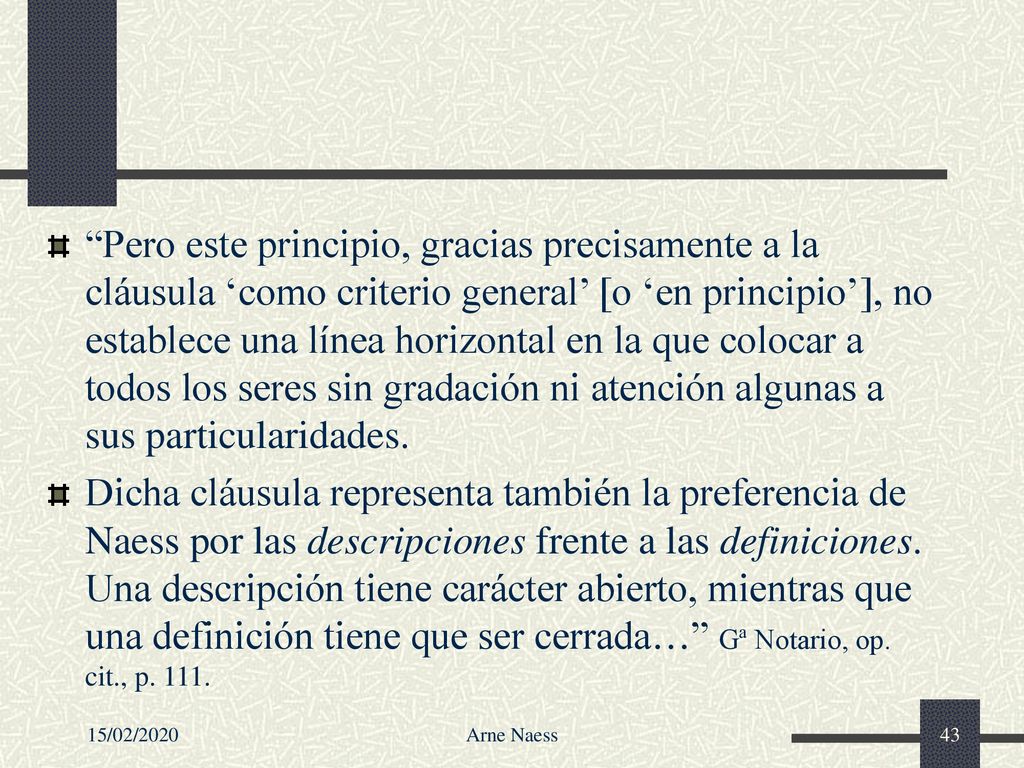 Pero este principio, gracias precisamente a la cláusula ‘como criterio general’ [o ‘en principio’], no establece una línea horizontal en la que colocar a todos los seres sin gradación ni atención algunas a sus particularidades.