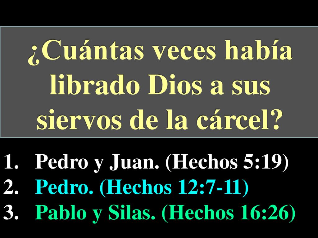 ¿Cuántas veces había librado Dios a sus siervos de la cárcel