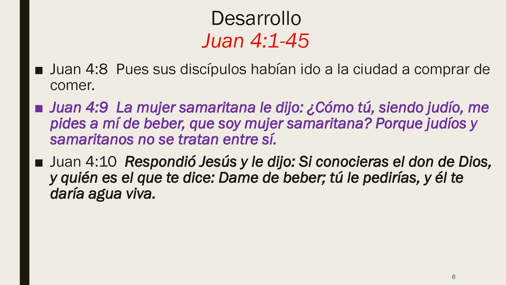 Desarrollo Juan 4:1-45 Juan 4:8 Pues sus discípulos habían ido a la ciudad a comprar de comer.