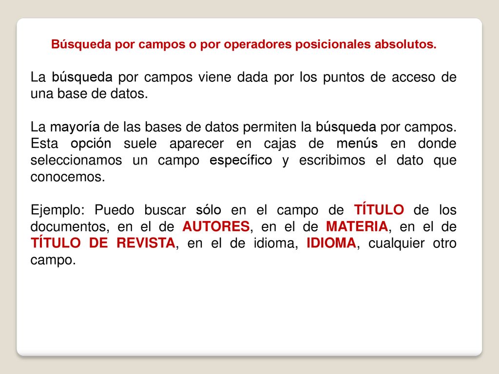 Búsqueda por campos o por operadores posicionales absolutos.
