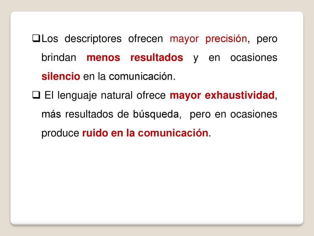 Los descriptores ofrecen mayor precisión, pero brindan menos resultados y en ocasiones silencio en la comunicación.