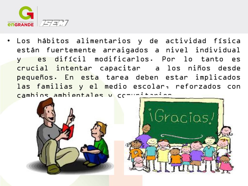 Los hábitos alimentarios y de actividad física están fuertemente arraigados a nivel individual y es difícil modificarlos.