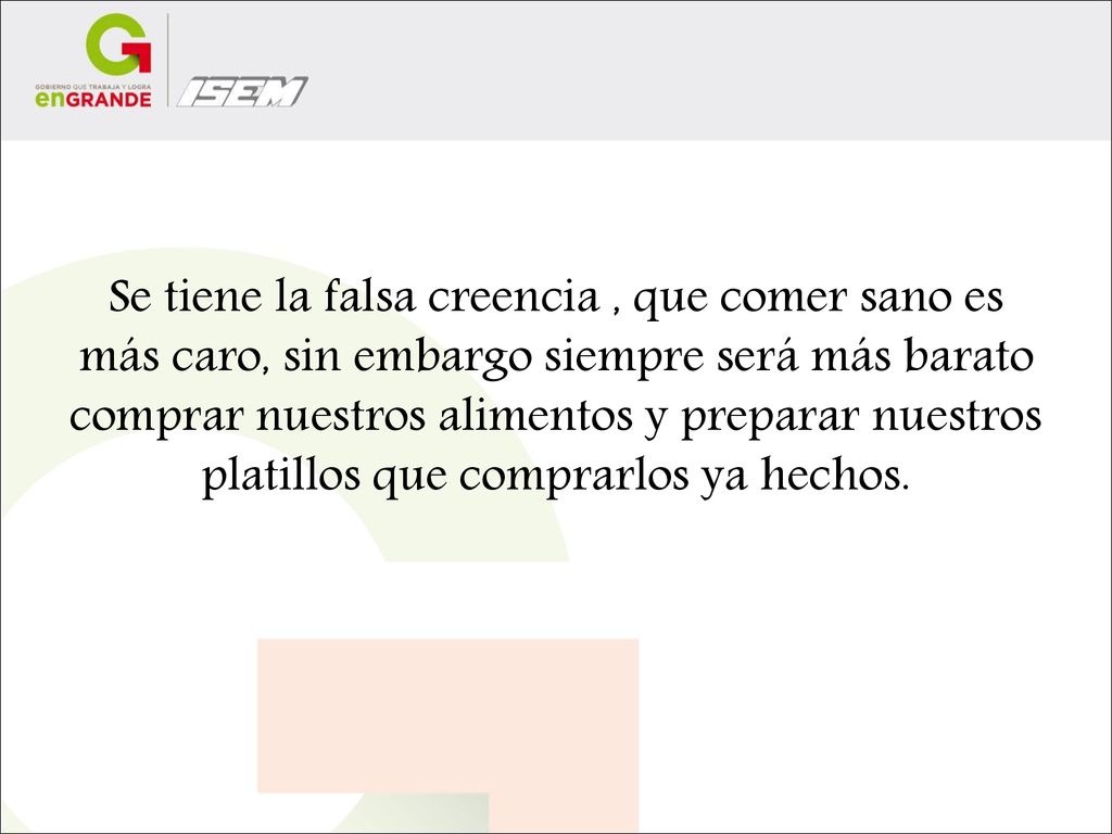 Se tiene la falsa creencia , que comer sano es más caro, sin embargo siempre será más barato comprar nuestros alimentos y preparar nuestros platillos que comprarlos ya hechos.